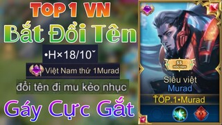 Gặp Thanh Niên Top 1 VN Murad Coi Thường Bắt TOP.1 Murad Đổi Tên Gáy Cực Gắt - Liên Quân Mobile