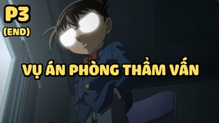 [Thám tử lừng danh Conan] - Vụ án Phòng thẩm vấn (Phần cuối)