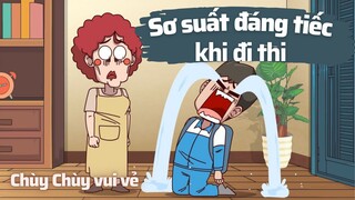 Chùy Chùy chuẩn bị rất kỹ cho kỳ thi, nhưng lại toang ở giây cuối cùng