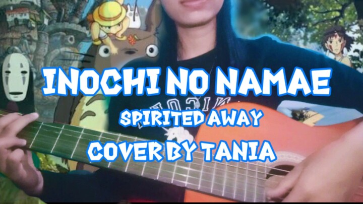 INOCHI NO NAMAE || SPIRITED AWAY || COVER BY TANIA