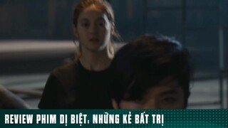 REVIEW PHIM DỊ BIỆT: “ NHỮNG KẼ BẤT TRỊ “ ( Phần 4 ) #reviewphimhaynhat