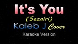 IT'S YOU - Kaleb J [Cover] Sezairi (Karaoke/Instrumental)