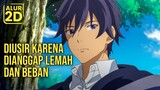 PAHLAWAN YANG DIUSIR KARENA DIANGGAP LEMAH DAN MENJADI BEBAN | Alur Cerita Anime Shin no Nakama