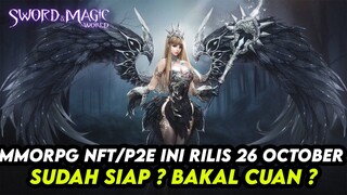 MMORPG NFT/P2E SWORD & MAGIC WORLD INI BAKAL RILIS 26 OCTOBER INI ? SUDAH SIAP UNTUK CUAN ?