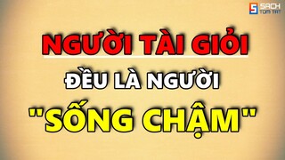 Vì Sao? Người Thực Sự Tài Giỏi Đều Là Người Sống Chậm