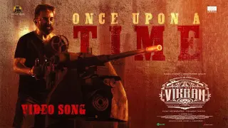 Once Upon A Time Video _ VIKRAM _ Kamal Haasan _ Anirudh Ravichander _ Lokesh Kanagaraj | YNR MOVIES