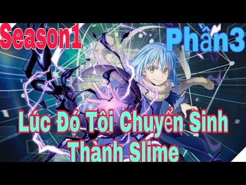 Tóm Tắt Anime: Chuyển Sinh Thành Slime Tôi làm Bá Chủ Thế Giới Mới | Season1 | P3 | Sún Review Anime