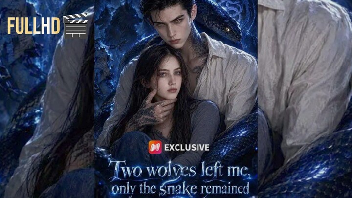 Two Wolves Left Me, Only The Snake Remained FULL