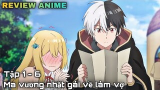 Tóm tắt anime | Đại ma vương nhặt gái về làm vợ | Tập 1- 6 | kira_review all