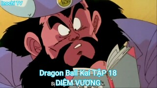 Dragon Ball Kai TẬP 18-DIÊM VƯƠNG