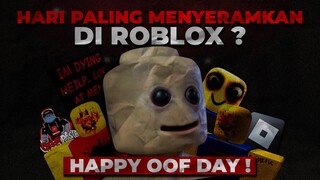 INI ADALAH HARI PALING MENYERAMKAN DI ROBLOX !!! MISTERI ROBLOX HAPPY OOFDAY !!! Roblox