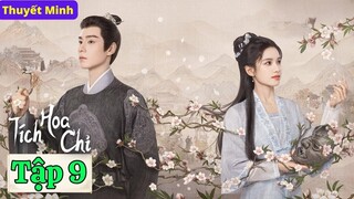 TÍCH HOA CHỈ - Tập 9 (Thuyết Minh) | Trương Tịnh Nghi & Hồ Nhất Thiên