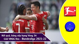 KẾT QUẢ & BẢNG XẾP HẠNG GIẢI VĐQG ĐỨC BUNDESLIGA VÒNG 34 MÙA GIẢI 21/22, DANH SÁCH VUA PHÁ LƯỚI