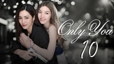 Only You - Episode 10 [Eng Sub]