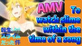 [Slime]AMV | To watch slime within the time of a song
