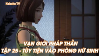 Vạn giới Pháp Thần Tập 25 - Tùy tiện vào phòng nữ sinh!