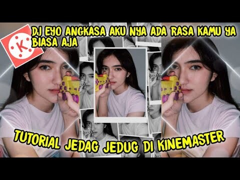 cara membuat jedag jedug kinemaster, dj eyo angkasa akunya ada rasa kamu ya biasa aja