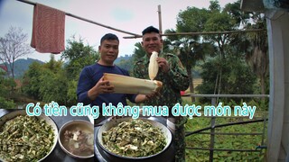 Món Ăn Hiếm Có Độc Lạ Có Tiền Cũng Không Mua Được /Hoàng Việt Tây Bắc