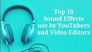 Top 10 Sound Effects use by YouTubers & Video Editors (No Copyright Claim)