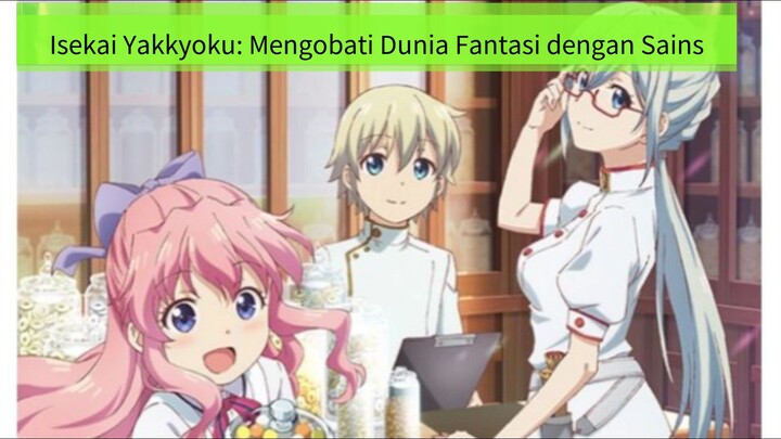 Isekai Yakkyoku: Mengobati Dunia Fantasi dengan Sains