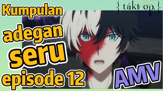 [Takt Op. Destiny] AMV | Kumpulan adegan seru episode 12