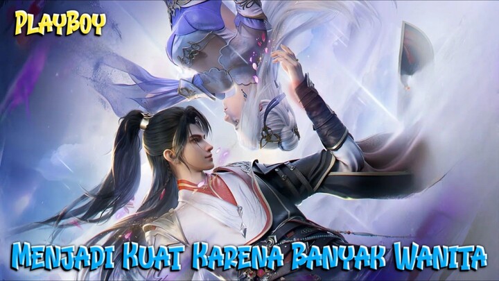 Donghua Playboy || Seorang Pemuda Lemah Kini Menjadi Kuat Dan Banyak Wanita