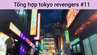 Tổng hợp tokyo revengers p11