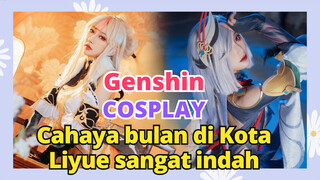 [Genshin  COSPLAY]Cahaya bulan di Kota Liyue sangat indah