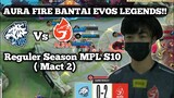 Aura Fire Bantai 2-0 Evos Legends!! Evos Legends Vs Aura Fire | Reguler Season MPL S10