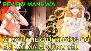Ở MỘT THẾ GIỚI KHÔNG CÓ EM GÁI MÀ AI CŨNG YÊU | Review MANHWA