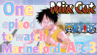 [ONE PIECE]   Mix Cut |  One episod to watch Marineford Arc 3