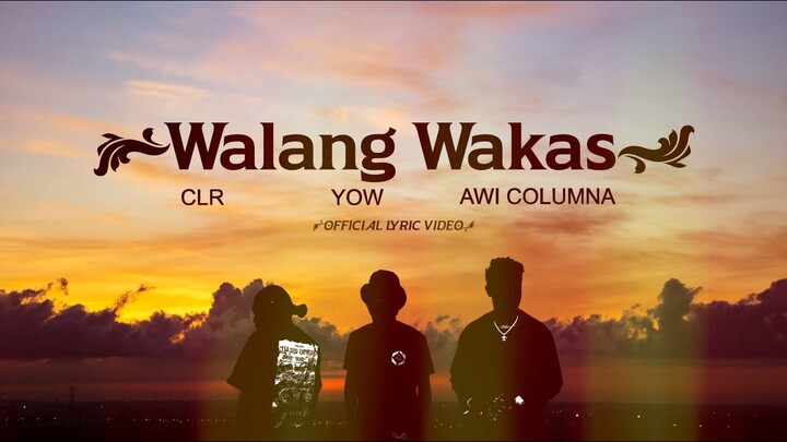 CLR, Awi Columna, Yow - Walang Wakas (Official Lyric Video)