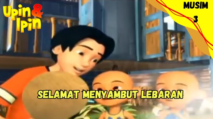 UPIN & IPIN | SELAMAT MENYAMBUT LEBARAN
