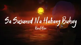 Sa Susunod Na Habang Buhay - Ben&Ben (Lyrics) 🎵