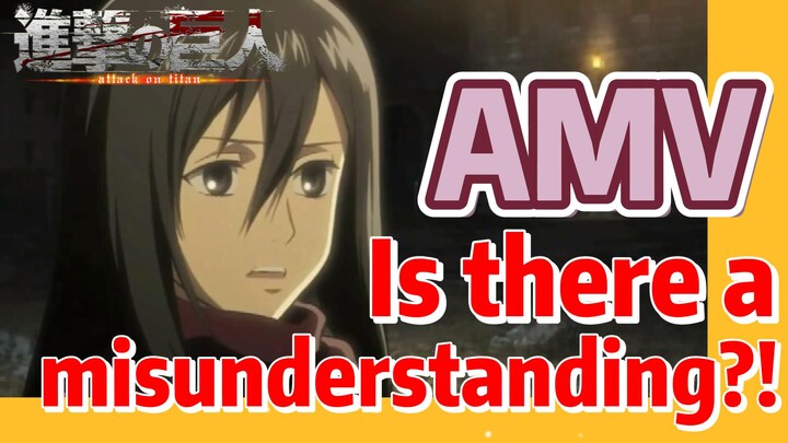 [Attack on Titan]  AMV | Is there a misunderstanding?!