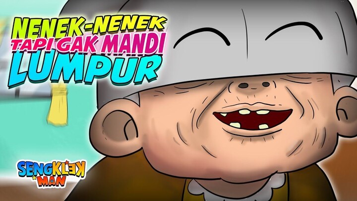 NENEK NENEK TAPI ENGGAK MANDI LUMPUR - sengklekman
