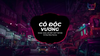 Cô Độc Vương REMIX (Đại Mèo Remix) - [ Bản Mix CĂNG ĐÉT GÂY NGHIỆN MẠNH hot tik tok]