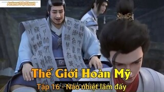 Thế Giới Hoàn Mỹ Tập 16 - Náo nhiệt lắm đấy