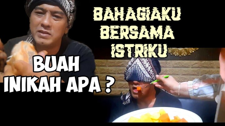 Bahagiaku bersama istriku_buah apakah ini #dikychandra