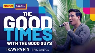 Erik Santos Performs 'Ikaw Pa Rin' on SMDC Good Times with the Good Guys