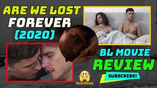 New BL Movie Review : Are We Lost Forever (2020) || Gay Film Synopsis