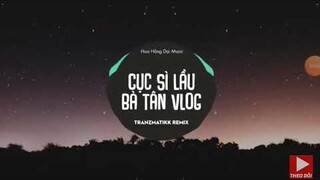 Cục sì lầu bà tân vlog Remix