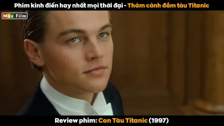 Phim kinh điển hay nhất mọi thời đại - review phim Con Tàu Titanic
