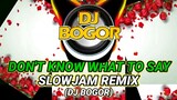 DON'T KNOW WHAT TO SAY ( SLOWJAM REMIX ) DJ BOGOR | 2022 SLOWJAM REMIX