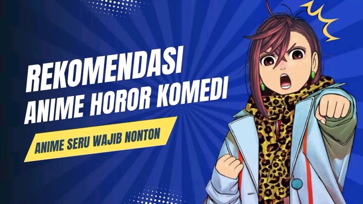 Rekomendasi Anime Horor Komedi Baru Yang Lagi Viral, Kamu Wajib Nonton !