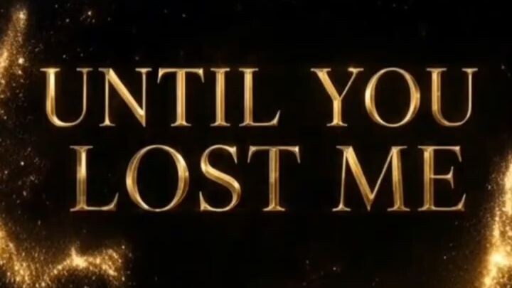 until you lose me | coming soon