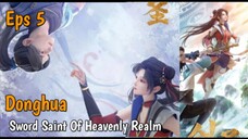 Donghua Sword Saint Of Heavenly Realm Eps 5 [Sub Indo]