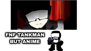 FNF TANKMAN BUT ANIME