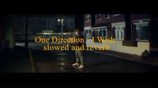 One Direction - I Wish (slowed + reverb)