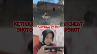 KETIKA RUOK FF PAKAI CHEAT SHOTGUN AUTO HEADSHOT